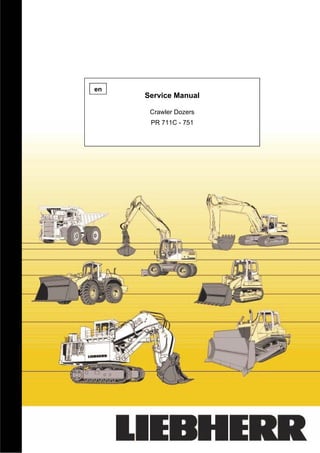 Service Manual
(20
Crawler Dozers
ints)
PR 711C - 751
(10
en
 
