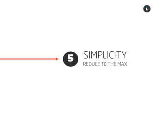 Liechtenecker
5 SIMPLICITY
REDUCE TO THE MAX
 