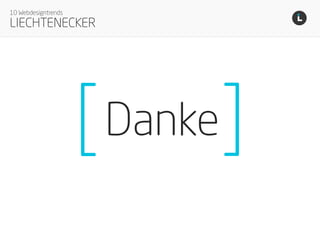 Liechtenecker
10 Webdesigntrends
LIECHTENECKER
Danke
[ ]
 