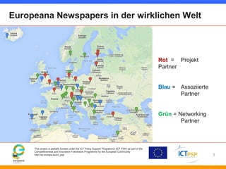 Europeana Newspapers in der wirklichen Welt 
This project is partially funded under the ICT Policy Support Programme (ICT ...