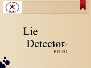 B121635
B121582
Lie
Detector
 