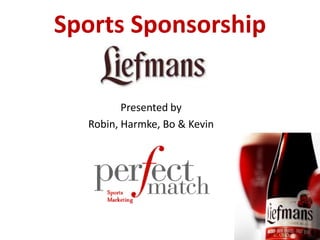 Sports Sponsorship

         Presented by
  Robin, Harmke, Bo & Kevin
 