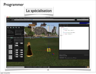 Programmer
                    La spécialisation




                                 14
jeudi 13 mai 2010
 
