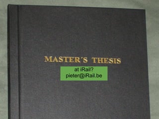 Want to do you thesis with us?
...




              at iRail?
          pieter@iRail.be
 