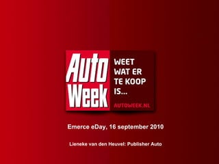 Emerce eDay, 16 september 2010 Lieneke van den Heuvel: Publisher Auto 