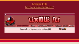 Lexique FLE
http://lexiquefle.free.fr/
 