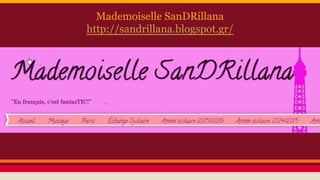 Mademoiselle SanDRillana
http://sandrillana.blogspot.gr/
 