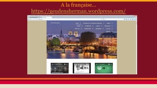 A la française…
https://geudensherman.wordpress.com/
 