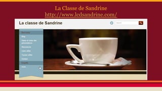 La Classe de Sandrine
http://www.lcdsandrine.com/
 