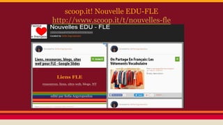 scoop.it! Nouvelle EDU-FLE
http://www.scoop.it/t/nouvelles-fle
 