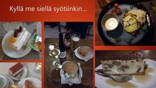 Kyllä me siellä syötiinkin…
 