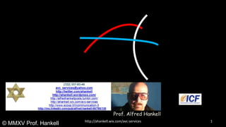 1http://ahankell.wix.com/avc-services
© MMXV Prof. Hankell
Prof. Alfred Hankell
 