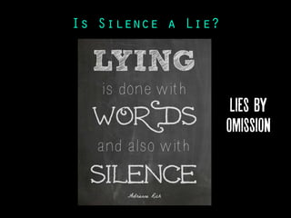 Is Silence a Lie?
Lies By
Omission