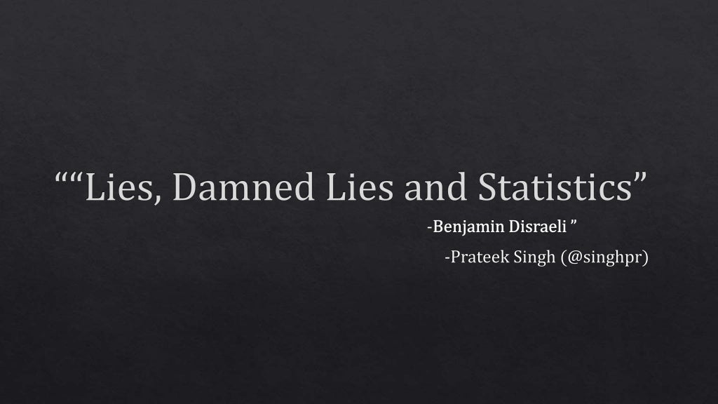 Lies, Damned Lies and Statistics