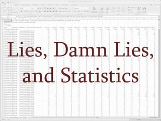Lies, Damn Lies, and Statistics 