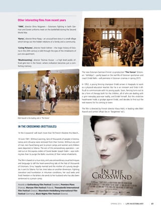 SPRING 2015 I LIFE IN ESTONIA #37 63
IN THE CROSSWIND (RISTTUULES)
‘In the Crosswind’ will reach more than 50 French theatres this March.
14 June 1941. Without warning, tens of thousands of people in Estonia,
Latvia and Lithuania were removed from their homes. Without any sort
of trial, men faced being sent to prison camps and women and children
were deported to Siberia. The aim of this extraordinary operation – car-
ried out on the express orders of Soviet leader Joseph Stalin – was noth-
ing less than to purge the Baltic countries of their native inhabitants.
 
The film is based on a true story, and uses extraordinary visual techniques
and language to tell the heart-wrenching tale of the fate of thousands
of Estonians. Erna, happily married and the mother of a young daugh-
ter, is sent to Siberia. For her, time takes on another dimension. Fighting
starvation and humiliation in inhuman conditions, her soul seeks and
finds freedom in the letters she sends to her husband who has also been
sentenced to a prison camp.
 
Awards at Gothenburg Film Festival (Sweden), Premiers Plans
(France), Warsaw Film Festival (Poland), Thessaloniki International
Film Festival (Greece), Mannheim-Heidelberg International Film
Festival (Germany), Black Nights Film Festival (Estonia).
The new Estonian-German-Finnish co-production ‘The Fencer’ (Estoni-
an: ‘Vehkleja’) – partly based on the real life of Estonian sportsman and
coach Endel Nelis – will premiere in Estonian cinemas in spring 2015.
In 1952, a young fencing champion Endel arrives in Haapsalu to work
as a physical education teacher. But he is an introvert and finds it dif-
ficult to communicate with his young pupils. Soon, fencing turns out to
be a form of therapy both for the children, all of who are dealing with
a grim everyday post-war reality, and Endel himself. But the vindictive
headmaster holds a grudge against Endel, and decides to find out the
real reasons for his coming to town.
The film is directed by Finnish director Klaus Härö, in leading roles Märt
Avandi and Lembit Ulfsak (Ivo in ‘Tangerines’ ed.).
Other interesting films from recent years
‘1944’, director Elmo Nüganen – Estonians fighting in both Ger-
man and Soviet uniforms meet on the battlefield during the Second
World War.
‘Kertu’, director Ilmar Raag – an unusual love story in a small village
which brings out the hidden relations of a family and a community.
‘Living Pictures’, director Hardi Volmer – the tragic history of Esto-
nia in the 20th century is told through the eyes of the inhabitants of
just one apartment.
‘Mushrooming’, director Toomas Hussar – a high level public of-
ficial gets lost in the forest. where civilisation becomes just a com-
forting memory
In the
Crosswind
www.allfilm.ee/risttuules Risttuules
ALLFILMpresents by MArttIHeLDe cAst LAUrApetersOn,tArMOsOnG,InGrIDIsOtAMMpHOtOGrApHy erIKpÕLLUMAAe.s.c. by pÄrtUUsberG DesIGner reetbrAnDt DesIGner AnnA-LIIsALIIVer ArtIst LIIsIrOHtby LIIsnIMIK DesIGner JAnneLAIne by pILLerÜnK&pIrettIbbO-HUDGIns DIrecteD by MArttIHeLDe
A FILM
DIrectOr OF OrIGInAL MUsIc prODUctIOn cOstUMe MAKe-Up
wrItten AnD
prODUceDsOUnDeDIteD
Märt Avandi in the leading role in ’The Fencer’
 
