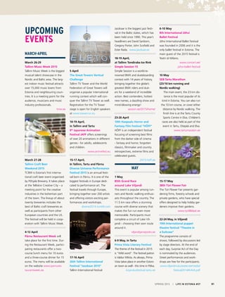 MARCH-APRIL
March 26-29
Tallinn Music Week 2015
Tallinn Music Week is the biggest
musical talent showcase in the
Nordic and Baltic area. The larg-
est indoor music festival attracts
over 15,000 music lovers from
Estonia and neighbouring coun-
tries. It is a meeting point for the
audience, musicians and music
industry professionals.
tmw.ee
March 27-28
Tallinn Craft Beer
Weekend 2015
TCBW is Estonia’s first interna-
tional craft beer event organised
by Põhjala Brewery. It takes place
at the Telliskivi Creative City – a
meeting point for the creative
industries in the bohemian part
of the town. The lineup of about
twenty breweries includes the
best of Baltic craft breweries as
well as participants from other
European countries and the US.
The festival will be held in coop-
eration with Tallinn Music Week.
4-12 April
Pärnu Restaurant Week will
take place for the first time. Dur-
ing the Restaurant Week, partici-
pating restaurants offer a two-
course lunch menu for 10 euros
and a three-course dinner for 15
euros. The menu will be available
on the website www.parnures-
taurantweek.ee.
5 April
The Great Towers Vertical
Challenge
Tallinn TV Tower and the World
Federation of Great Towers will
organise a popular international
running contest which will con-
quer the Tallinn TV Tower as well.
Registration for the TV Tower
stage is open for English speakers
at www.towerrun.eu
10-19 April,
in Tallinn and Tartu
9th
Japanese Animation
Festival JAFF offers screenings
of over 20 animations in different
genres - for adults, adolescents
and children.
www.animefest.eu
15-17 April,
In Tallinn, Tartu and Pärnu
Diverse Universe Performance
Festival 2015 is an annual festi-
val born in Pärnu. It is one of the
biggest festivals in Europe dedi-
cated to performance art. The
festival travels through Europe,
bringing together over 200 artists
and offering visitors exciting per-
formances and workshops.
diverse2014.tumblr.com
17-16 April
26th Tallinn International
Festival “Jazzkaar 2015”
Tallinn International Festival
Jazzkaar is the biggest jazz festi-
val in the Baltic states, which has
been held since 1990. This year’s
headliners are David Sanborn,
Gregory Porter, John Scofield and
Ester Rada. www.jazzkaar.ee
18-19 April,
at Tallinn Tondiraba Ice Rink
Simple Session 15
Simple Session is a world-re-
nowned BMX and skateboarding
contest with 14 years of history,
bringing together the globe’s
greatest BMX riders and skat-
ers for a weekend of incredible
action. Best contenders, hottest
new names, a dazzling show and
mind-blowing energy!
session.ee/2015/home/
23-26 April
10th Haapsalu Horror and
Fantasy Film Festival “HÕFF”
HÕFF is an independent festival
focusing of screening best films
from the darker side of cinema
- fantasy and horror, forgotten
classics, filmmaker and country
retrospectives, extreme films and
celebrated guests.
2015.hoff.ee
MAY
1 May
85th Grand Race
around Lake Viljandi
This event is popular among run-
ners and Nordic walking enthusi-
asts throughout the country. The
11.5 km race offers a stunning
course with diverse scenery that
makes the fun run even more
memorable. Participants must
complete a circuit of Lake Vil-
jandi - choosing their own route
around it.
viljandijarvejooks.ee
6-9 May, in Tartu
Prima Vista Literary Festival
The theme of the festival in 2015
is “Wild word”. The festival patron
is Valdur Mikita. As always, Prima
Vista takes place in another Estoni-
an town as well - this time in Põlva.
kirjandusfestival.tartu.ee
6-10 May
8th International Jõhvi
Ballet Festival
Jõhvi International Ballet Festival
was founded in 2006 and it is the
only ballet festival in Estonia. The
main guest of the 2015 festival is
Teatri di Milano.
www.concert.ee/
johvi-ballet-festival
10 May
SEB Tartu Marathon
(23/10 km running and
Nordic walking)
The main event, the 23 km dis-
tance is the most popular of its
kind in Estonia. You can also run
the 10 km course, or cover either
distance by Nordic walking. The
finish line is at the Tartu County
Sports Centre in Elva. Children’s
races are also held as part of the
event in Tartu, Otepää and Elva.
www.tartumaraton.ee
15-17 May
38th Türi Flower Fair
The Türi Flower Fair presents gar-
dening firms, forestry schools and
private gardens, who have special
offers designed to help hobby gar-
deners improve their gardens.
www.tyrilillelaat.ee
22-24 May, in Viljandi
19th International puppet
theatre festival “Theatre in
a Suitcase”
The programme consists of
shows, followed by discussions led
by stage directors. At the end of
each day, Surprise Act of the Day
is nominated by the audiences.
Street performances and work-
shops are free for the participants.
www.viljandinukuteater.ee/media/
festival2014/KAVA.pdf
SPRING 2015 I LIFE IN ESTONIA #37 81
UPCOMING
EVENTS
 