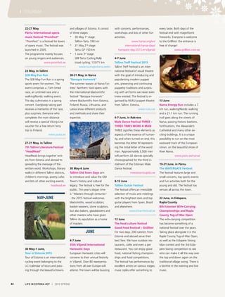 LIFE IN ESTONIA #37 I 2015 SPRING82
I TOURISM
22-27 May
Pärnu international opera
music festival “PromFest”
“PromFest” is a festival for lovers
of opera music. The festival was
launched in 2005.
The programme mainly focuses
on young singers and audiences.
www.promfest.ee
23 May, in Tallinn
SEB May Fun Run
The SEB May Fun Run is a spring
sports event for women. The
event comprises a 7 km timed
race, an untimed race and a
walking/Nordic walking event.
The day culminates in a spring
concert. Everybody taking part
receives a memento of the race,
plus surprises. Everyone who
completes the main distance
will receive a special Viking Line
voucher for a free return ferry
trip to Finland.
www.jooks.ee
27-31 May, in Tallinn
7th Tallinn Literature Festival
“HeadRead”
HeadRead brings together writ-
ers from Estonia and abroad to
spreading the message of the
written word. Workshops, literary
walks in different Tallinn districts,
children’s mornings, poetry cafes
and lots of other exciting events.
headread.ee
MAY-JUNE
30 May-1 June,
Tour of Estonia 2015
Tour of Estonia is an international
cycling event belonging to the
UCI calendar of tours and pass-
ing through the beautiful towns
and villages of Estonia. It consist
of three stages:
*	 30 May 1st
stage:
	 Tallinn-Tartu 190 km
*	 31 May 2nd
stage:
	 Tartu GP 150 km
*	 1 June 3rd
stage:
	 SEB Tartu Cycling Rally
	 (road cycling, 133/71 km
www.tourogestonia.ee/en
30-31 May, in Narva
“Baroque Ironwork“
The summer season at Narva For-
tress’ Northern Yard opens with
the international blacksmiths’
festival “Baroque Ironwork”
where blacksmiths from Estonia,
Finland, Russia, Lithuania, and
Latvia show different products
and methods and share their
expertise.
30 May-6 June
Tallinn Old Town Days aim
to introduce and value the Old
Town’s history and cultural
legacy. The festival is free for the
public. This year’s slogan time
is “Masters through centuries”
- the 2015 festival welcomes
blacksmiths, wood sculptors,
basket weavers, stone sculptors,
but also bakers, glassblowers and
other masters who have given
Tallinn its reputation as a home
of masters.
JUNE
4-7 June
35th Viljandi International
Hanseatic Days
European Hanseatic cities will
convene to their annual festivity
in Viljandi. Over 80 representa-
tions from all over Europe will
attend. The town will be buzzing
with concerts, performances,
workshops and lots of other fun
activities.
www.hanse.org/en/
international-hanse-days/
hanseatic-day-2015-in-viljandi/
4-7 June
Tallinn Treff Festival 2015
Tallinn Treff Festival is an inter-
national festival of visual theatre
with the goal of introducing and
popularising modern puppet
arts, preserving and continuing
puppetry traditions and surpris-
ing with art forms we never even
knew existed. The festival is or-
ganised by NUKU puppet theatre
from Tallinn, Estonia.
www.nuku.ee
6-7 June, in Rakvere
Male Dance Festival THREE –
THREE TIMES MORE A MAN
THREE signifies these elements as
aspects of the essence of human-
ity, and when turned on end, this
becomes the letter M represent-
ing the initial letter of the word
man. Approximately 3,500 men
will perform 32 dances specially
choreographed for the third in-
stalment of the Estonian Male
Dance Festival.
meestetantsupidu.ee
8-12 June
Tallinn Guitar Festival
The festival offers an irresistible
selection of music and meetings
with the brightest stars and top
guitar players from Spain, Brazil
and elsewhere.
www.kitarrifestival.ee
12 June
The food culture festival
Good Food Festival – Grillfest
For two days, 200 caterers from
Estonia and abroad serve their
best fare. We have outdoor res-
taurants, cafés and even a pet
restaurant. You can enjoy good
food, national fishing champion-
ships and food competitions.
The festival has performances by
excellent artists on various stages;
music styles offer something to
every taste. Both days of the
festival end with magnificent
fireworks. Everyone is welcome
to the Grillfest: the entrance is
free of charge!
www.grillfest.com.ee
13 June
Narva Energy Run includes a 7
km run, walking/Nordic walking
and a 21.1 km run. The running
trail goes along the streets of
Narva, passing historic bastions,
fortifications, the Alexander’s
Cathedral and many other ex-
citing buildings. It is a unique
possibility to run on the most
eastward track of the European
Union, on the beautiful shore of
River Narva.
www.jooks.ee/narva/
19-21 June, in Pärnu
The WATERGATE Festival
The festival features large and
small concerts, top sports events
and fun activities both for the
young and old. The festival has
venues all across the town.
22 June, in Eidapere,
Rapla County
8th Estonian Wife-Carrying
Championships and Rapla
County Tug-of-War Open
The wife-carrying competition
has become something of a
national festival over the years.
Taking place alongside it is the
Rapla County Tug-of-War Open,
as well as the Eidapere Strong
Man contest and the 3rd Eida-
pere Swing competition to see
who can make it all the way over
the top and down again on the
traditional village swing. There is
a bonfire in the evening and live
music.
 