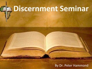 By Dr. Peter Hammond
Discernment Seminar
 