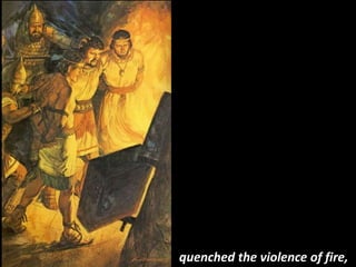 quenched the violence of fire,
 