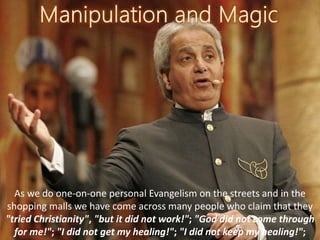 As we do one-on-one personal Evangelism on the streets and in the
shopping malls we have come across many people who claim that they
"tried Christianity", "but it did not work!"; "God did not come through
for me!"; "I did not get my healing!"; "I did not keep my healing!";
 