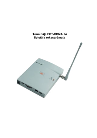 Termināļa FCT-CDMA.24
 lietotāja rokasgrāmata