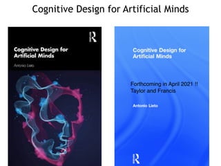 Cognitive Design for Artificial Minds
51
Forthcoming in 2021 !!
Taylor and Francis
Forthcoming in April 2021 !!
Taylor and...