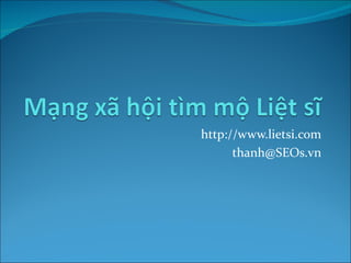 http://www.lietsi.com
      thanh@SEOs.vn
 