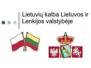 Lietuvių kalba Lietuvos ir Lenkijos valstybėje 