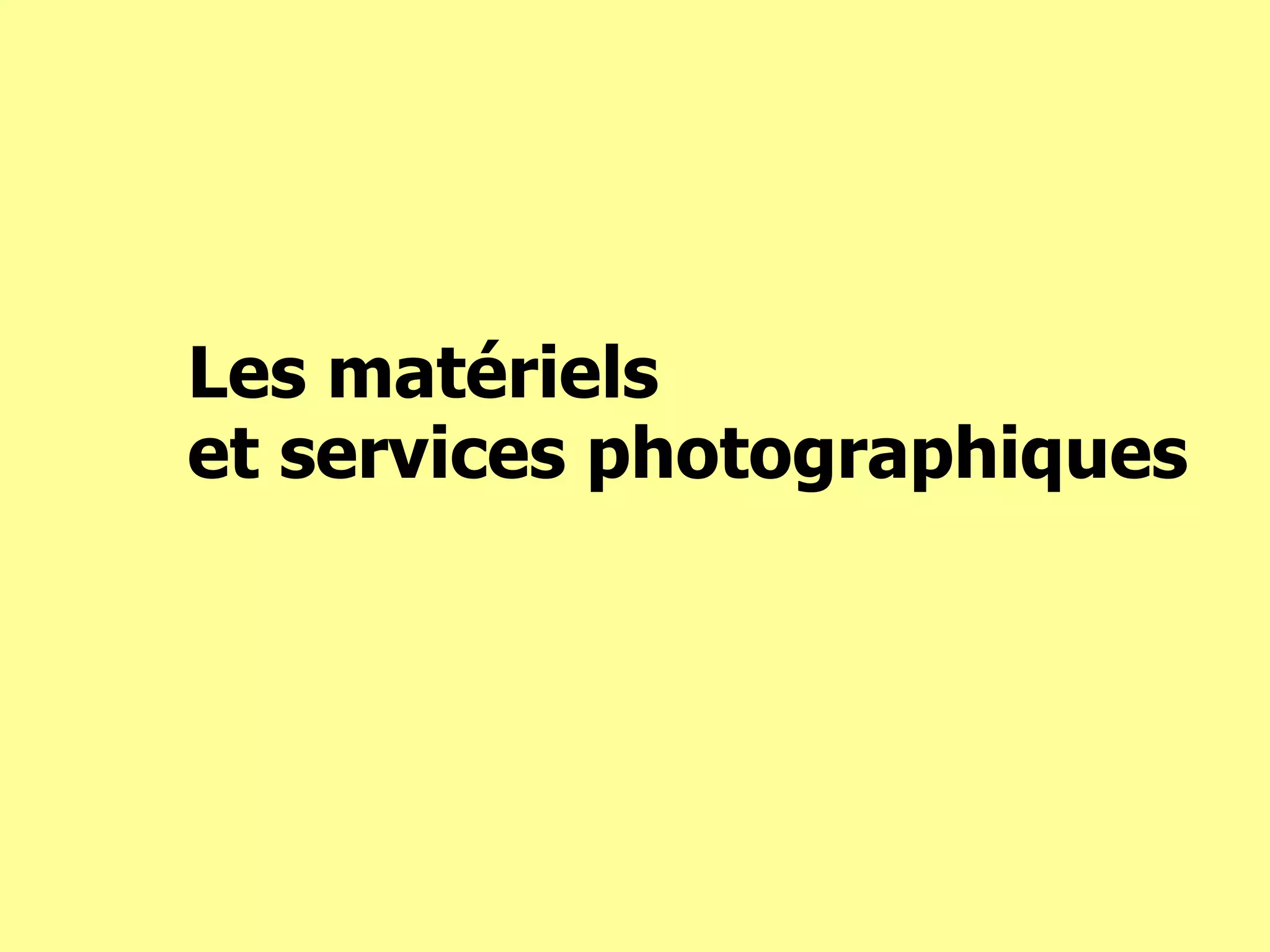 Les matériels et services photographiques
