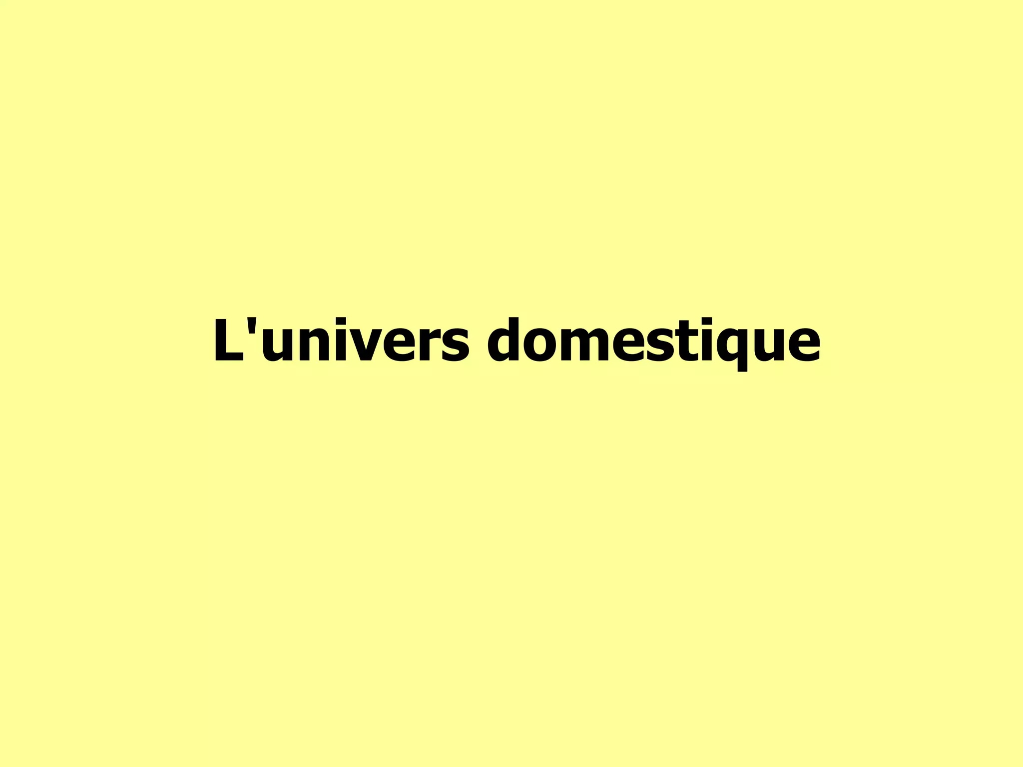 L'univers domestique