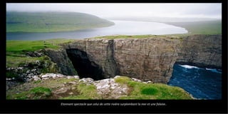 Etonnant spectacle que celui de cette rivière surplombant la mer et une falaise..
 