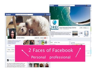 The 2 faces of FacEbook




    2 Faces of Facebook
     Personal   professional
 