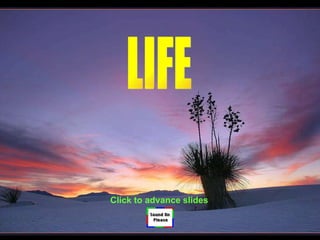 LIFE Click to advance slides 