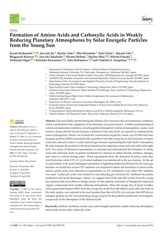 Citation: Kobayashi, K.; Ise, J.-i.;
Aoki, R.; Kinoshita, M.; Naito, K.;
Udo, T.; Kunwar, B.; Takahashi, J.-i.;
Shibata, H.; Mita, H.; et al. Formation
of Amino Acids and Carboxylic
Acids in Weakly Reducing Planetary
Atmospheres by Solar Energetic
Particles from the Young Sun. Life
2023, 13, 1103. https://doi.org/
10.3390/life13051103
Academic Editor: Bruce Damer
Received: 29 December 2022
Revised: 11 April 2023
Accepted: 12 April 2023
Published: 28 April 2023
Copyright: © 2023 by the authors.
Licensee MDPI, Basel, Switzerland.
This article is an open access article
distributed under the terms and
conditions of the Creative Commons
Attribution (CC BY) license (https://
creativecommons.org/licenses/by/
4.0/).
life
Article
Formation of Amino Acids and Carboxylic Acids in Weakly
Reducing Planetary Atmospheres by Solar Energetic Particles
from the Young Sun
Kensei Kobayashi 1,* , Jun-ichi Ise 1, Ryohei Aoki 1, Miei Kinoshita 1, Koki Naito 1, Takumi Udo 1,
Bhagawati Kunwar 2 , Jun-ichi Takahashi 1, Hiromi Shibata 3, Hajime Mita 4 , Hitoshi Fukuda 5,
Yoshiyuki Oguri 6,†, Kimitaka Kawamura 2 , Yoko Kebukawa 1 and Vladimir S. Airapetian 7,8,9,*
1 Department of Chemistry and Life Science, Graduate School of Engineering Science,
Yokohama National University, 79-5 Tokiwadai, Hodogaya-ku, Yokohama 240-8501, Japan
2 Chubu Institute of Advanced Studies, Chubu University, 1200 Matsumoto-cho, Kasugai 487-8501, Japan
3 SANKEN (The Institute of Scientific and Industrial Research), Osaka University, Ibaraki 567-0047, Japan
4 Department of Life, Environment and Applied Chemistry, Faculty of Engineering, Fukuoka Institute of
Technology, Fukuoka 811-0295, Japan
5 Open Facility Center, Tokyo Institute of Technology, Meguro-ku, Tokyo 152-8550, Japan
6 Institute of Innovative Research, Tokyo Institute of Technology, Tokyo Institute of Technology, Meguro-ku,
Tokyo 152-8550, Japan
7 NASA Goddard Space Flight Center/Sellers Exoplanetary Environments Collaboration,
Greenbelt, MD 20771, USA
8 Department of Physics, American University, Washington, DC 20016, USA
9 Graduate School of Advanced Integrated Studies in Human Survivability, Kyoto University, Sakyo-ku,
Kyoto 606-8501, Japan
* Correspondence: kobayashi-kensei-wv@ynu.ac.jp (K.K.); vladimir.airapetian-1@nasa.gov (V.S.A.)
† Present address: NAT Research Center, Tokai-mura, Naka-gun, Ibaraki 319-1112, Japan.
Abstract: Life most likely started during the Hadean Eon; however, the environmental conditions
which contributed to the complexity of its chemistry are poorly known. A better understanding of
various environmental conditions, including global (heliospheric) and local (atmospheric, surface, and
oceanic), along with the internal dynamic conditions of the early Earth, are required to understand the
onset of abiogenesis. Herein, we examine the contributions of galactic cosmic rays (GCRs) and solar
energetic particles (SEPs) associated with superflares from the young Sun to the formation of amino
acids and carboxylic acids in weakly reduced gas mixtures representing the early Earth’s atmosphere.
We also compare the products with those introduced by lightning events and solar ultraviolet light
(UV). In a series of laboratory experiments, we detected and characterized the formation of amino
acids and carboxylic acids via proton irradiation of a mixture of carbon dioxide, methane, nitrogen,
and water in various mixing ratios. These experiments show the detection of amino acids after
acid hydrolysis when 0.5% (v/v) of initial methane was introduced to the gas mixture. In the set
of experiments with spark discharges (simulation of lightning flashes) performed for the same gas
mixture, we found that at least 15% methane was required to detect the formation of amino acids,
and no amino acids were detected in experiments via UV irradiation, even when 50% methane
was used. Carboxylic acids were formed in non-reducing gas mixtures (0% methane) by proton
irradiation and spark discharges. Hence, we suggest that GCRs and SEP events from the young
Sun represent the most effective energy sources for the prebiotic formation of biologically important
organic compounds from weakly reducing atmospheres. Since the energy flux of space weather,
which generated frequent SEPs from the young Sun in the first 600 million years after the birth of
the solar system, was expected to be much greater than that of GCRs, we conclude that SEP-driven
energetic protons are the most promising energy sources for the prebiotic production of bioorganic
compounds in the atmosphere of the Hadean Earth.
Keywords: prebiotic synthesis; cosmic rays; solar energetic particles; weakly reducing atmosphere;
early Earth; amino acids; carboxylic acids
Life 2023, 13, 1103. https://doi.org/10.3390/life13051103 https://www.mdpi.com/journal/life
 