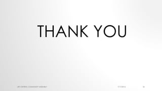 THANK YOU
LRF CENTRAL COMMUNITY ASSEMBLY 267/17/2016
 