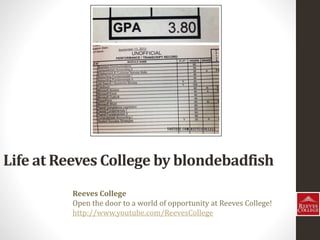 Life at Reeves College by blondebadfish
Reeves College
Open the door to a world of opportunity at Reeves College!
http://www.youtube.com/ReevesCollege
 