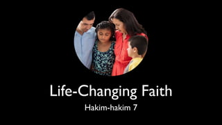 Life-Changing Faith
Hakim-hakim 7
 
