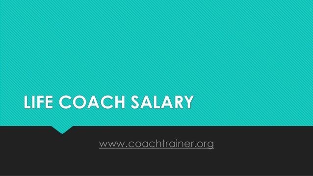 Life Coach Salary How To Make Money As A Life Coach Life Coach Salary How To Make Money As A Life Coach