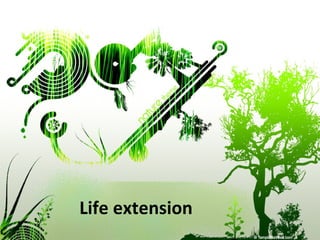 Life extension 