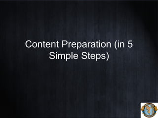 Content Preparation (in 5
Simple Steps)
 