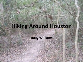 Hiking Around Houston Tracy Williams 