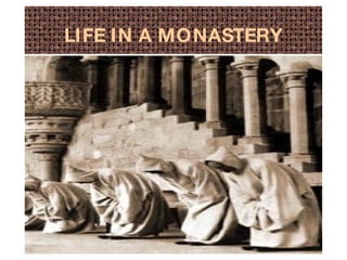 LIFE IN A MONASTERY 