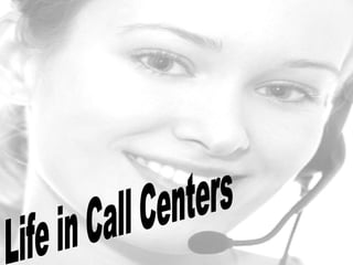 Life in Call Centers  