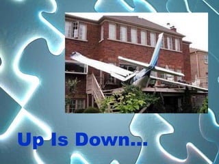 Up Is Down…
 