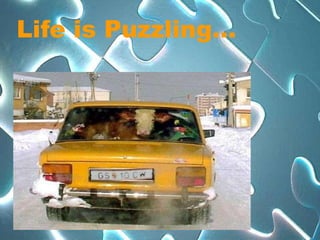 Life is Puzzling…
 