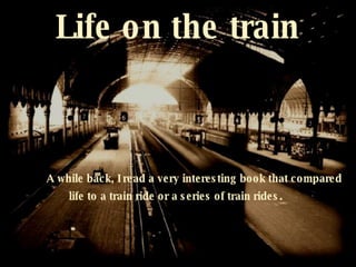 Life Is A Train Ride