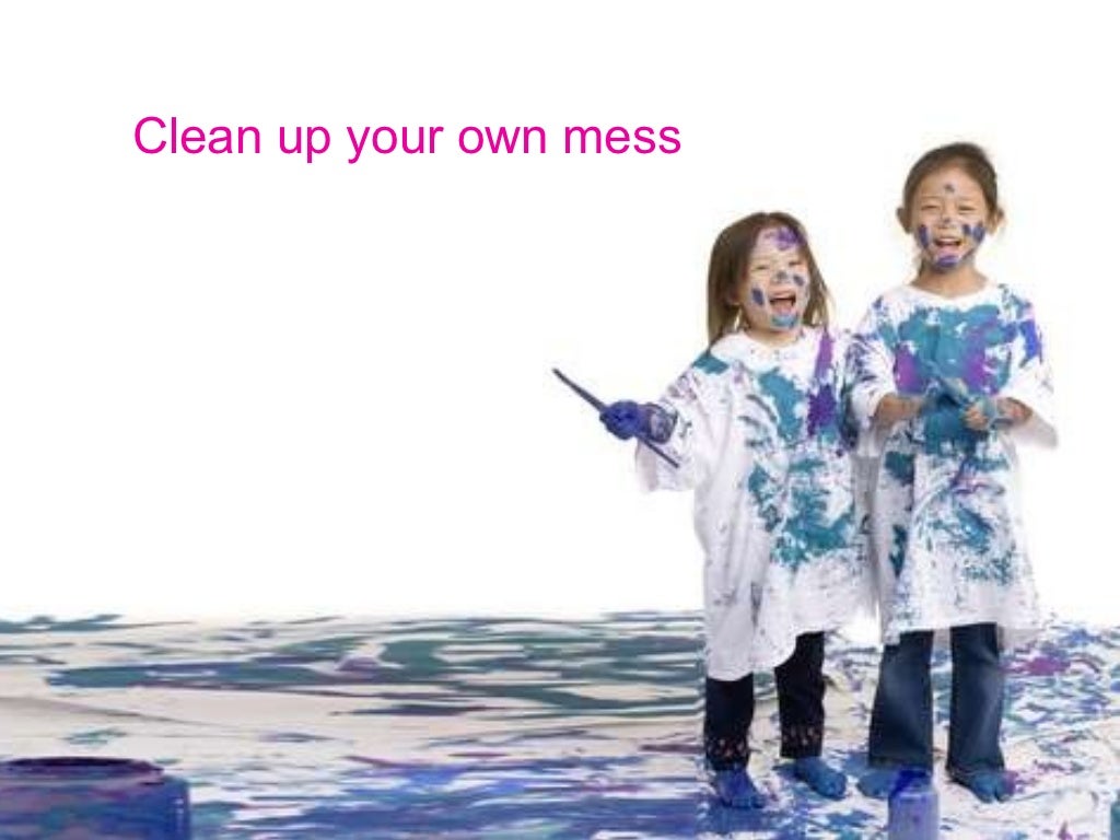 Clean Up Your Own Mess