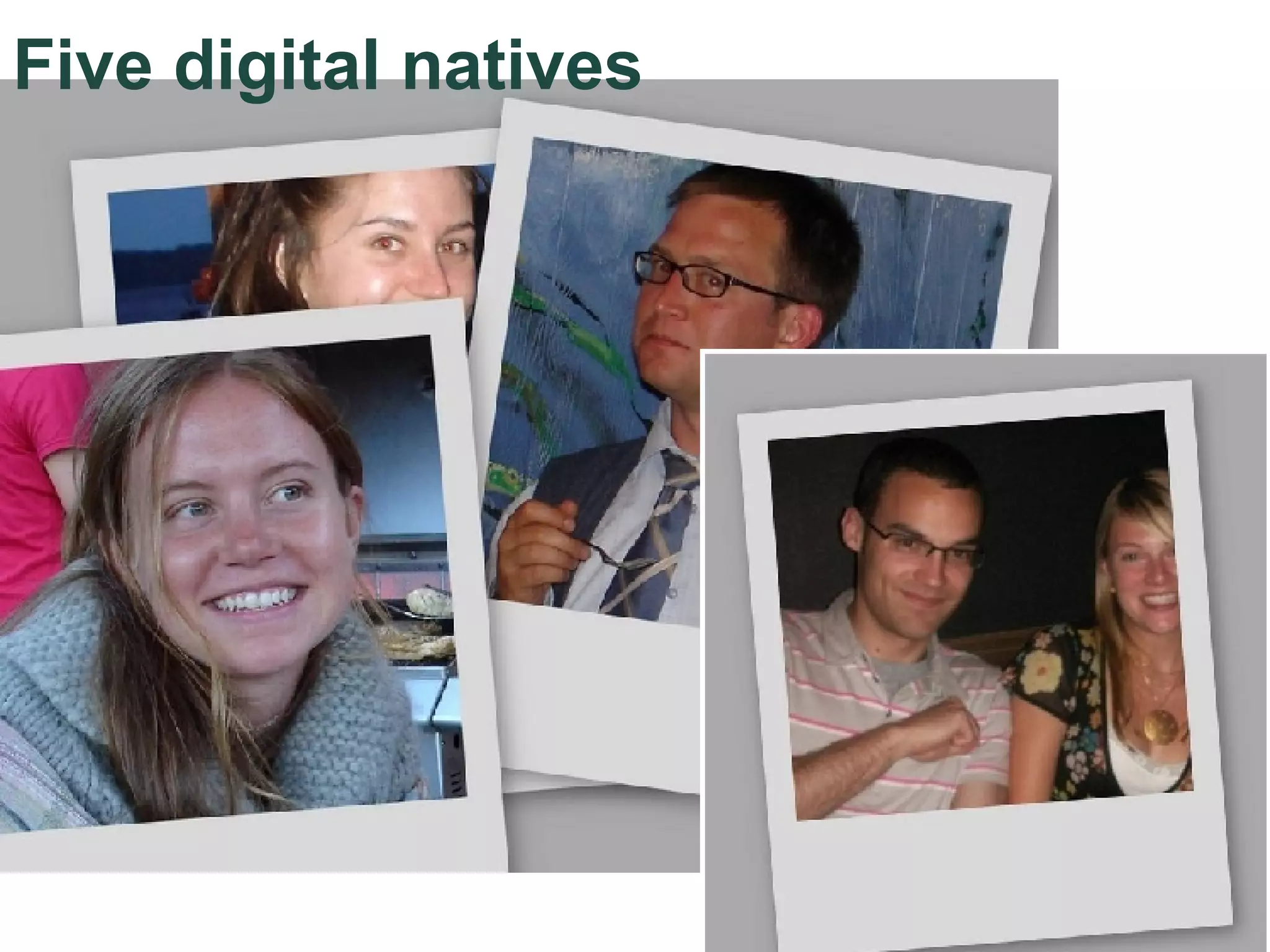 Five digital natives 
