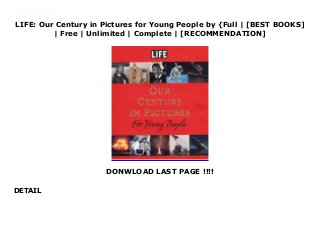 LIFE: Our Century in Pictures for Young People by {Full | [BEST BOOKS]
| Free | Unlimited | Complete | [RECOMMENDATION]
DONWLOAD LAST PAGE !!!!
DETAIL
Download LIFE: Our Century in Pictures for Young People PDF Online Drawing from LIFE magazine, this text chronicles the 20th century through a collection of photographs. Over 350 images show the triumphs and disasters, the social progress and setbacks, and the heroes and villains who have brought us to the 21st century.
 
